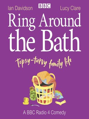 cover image of Ring Around the Bath--Topsy-turvy family life